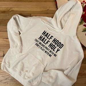 Half Holy Half Hood hoodie